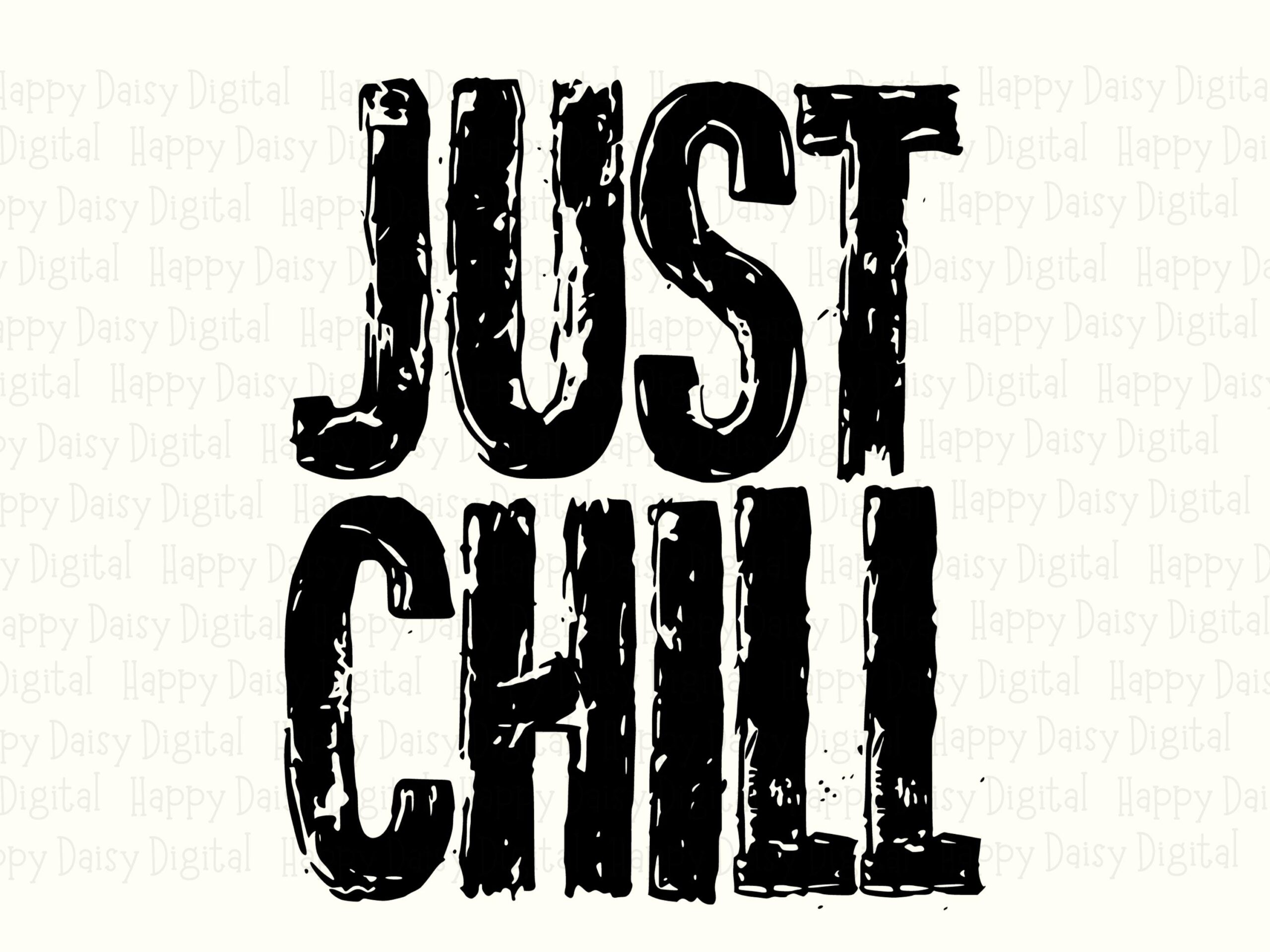 Just Chill SVG PNG Just Chill Design Distressed Text Cricut Silhouette Canva Commercial Use POD - Image 2