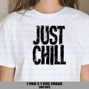 Just Chill SVG PNG Just Chill Design Distressed Text Cricut Silhouette Canva Commercial Use POD