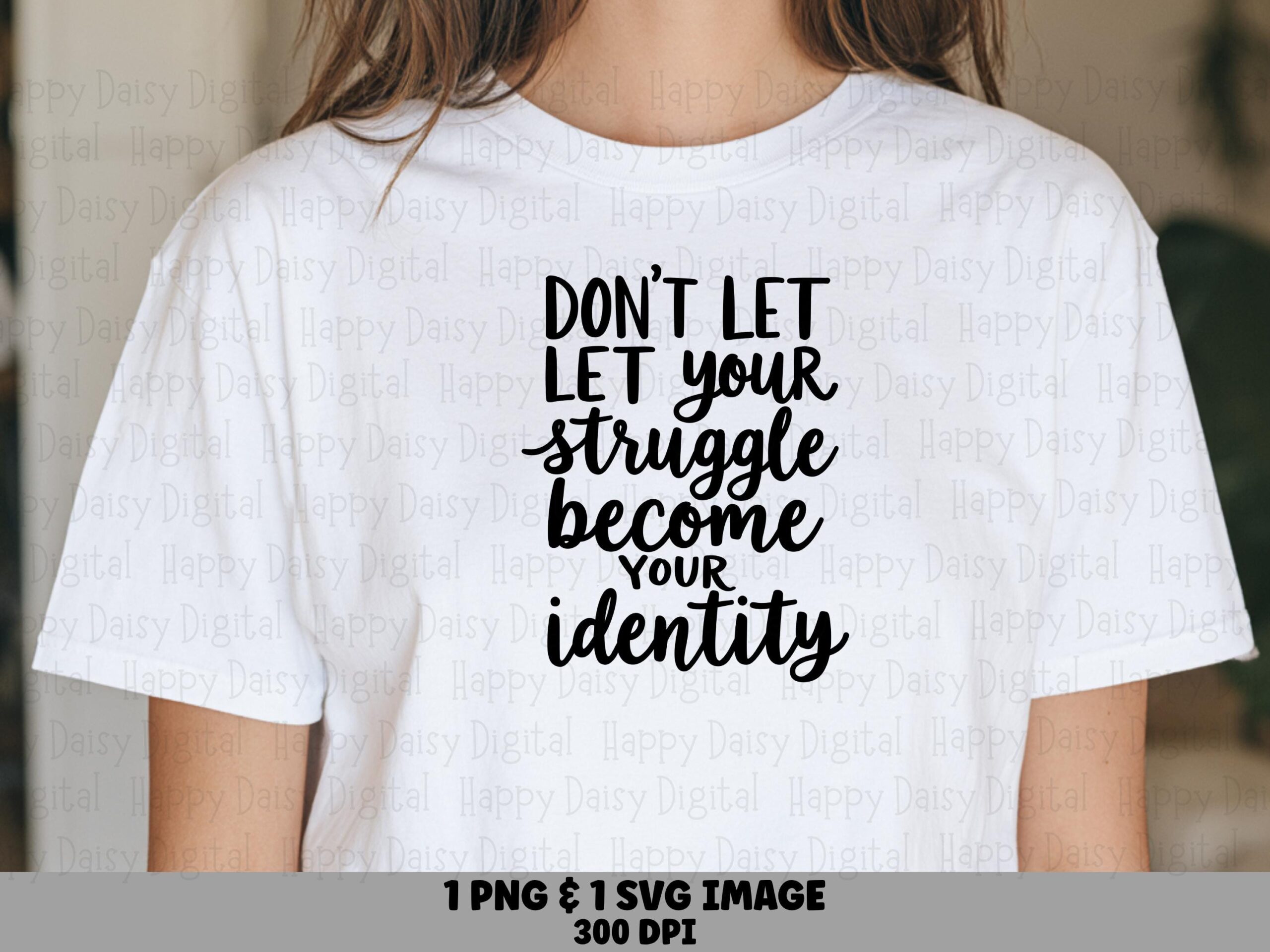Don't Let Your Struggle Become Your Identity SVG PNG Struggle Identity Quote Bold Stacked Text Cricut Silhouette Canva Commercial Use POD