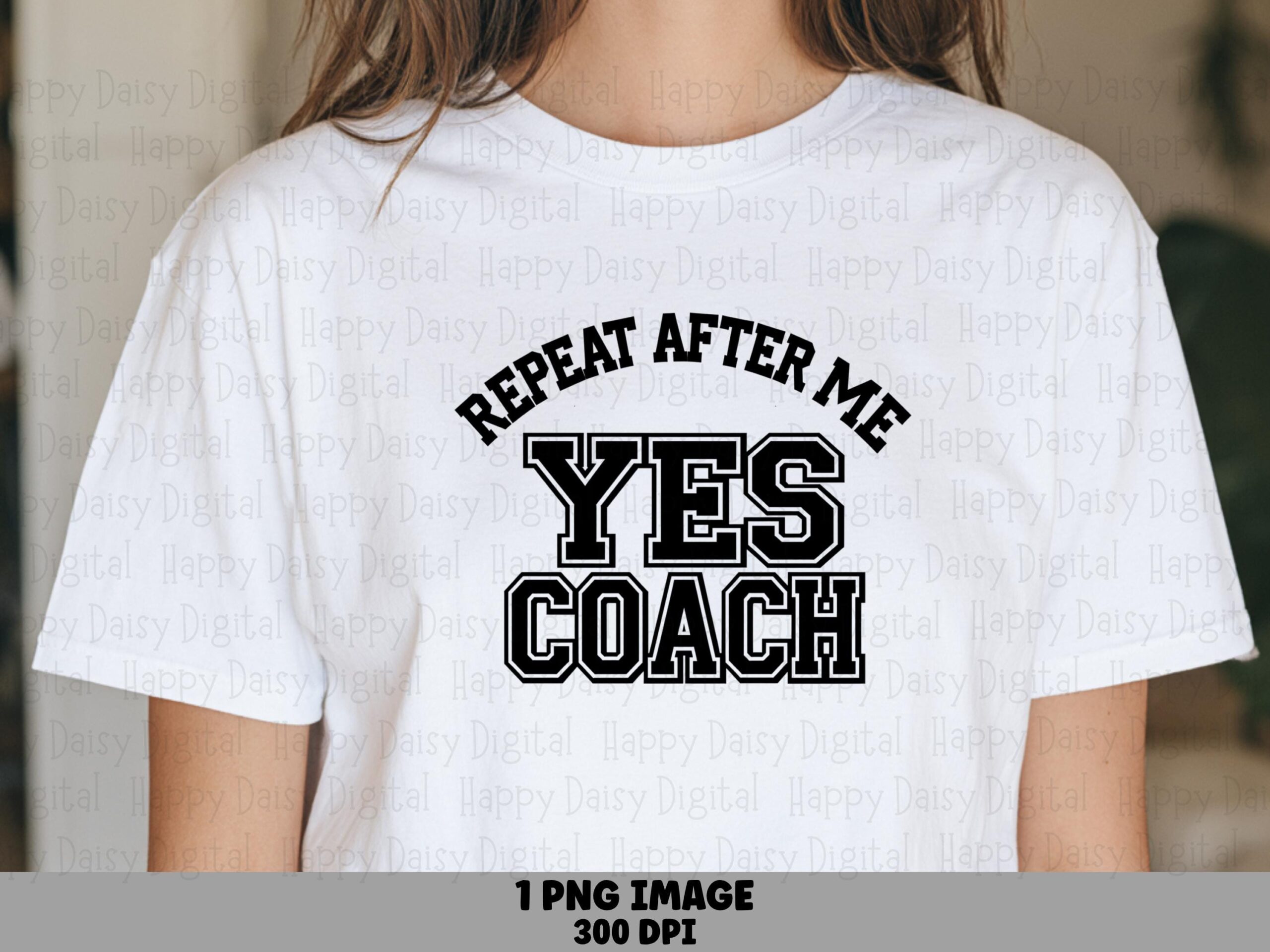 Repeat After Me Yes Coach PNG Yes Coach Quote Bold Stacked Text Commercial Use POD