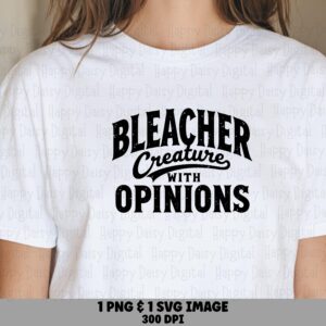 Bleacher Creature With Opinions SVG PNG Bleacher Creature Quote Arched Text Design Cricut Silhouette Canva Commercial Use POD