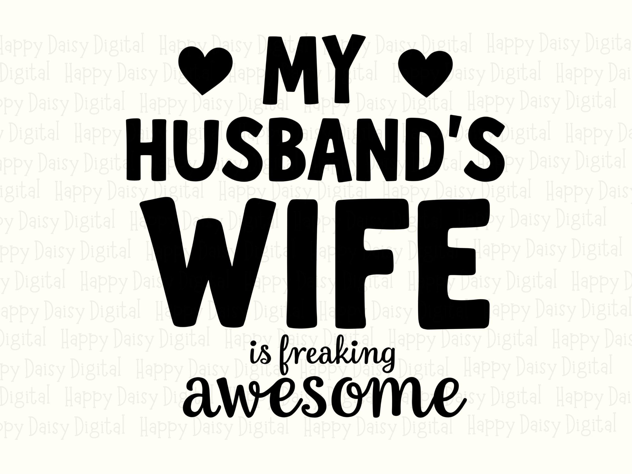 My Husband's Wife Is Freaking Awesome SVG PNG Husbands Wife Quote Heart Accents Cricut Silhouette Canva Commercial Use POD - Image 2