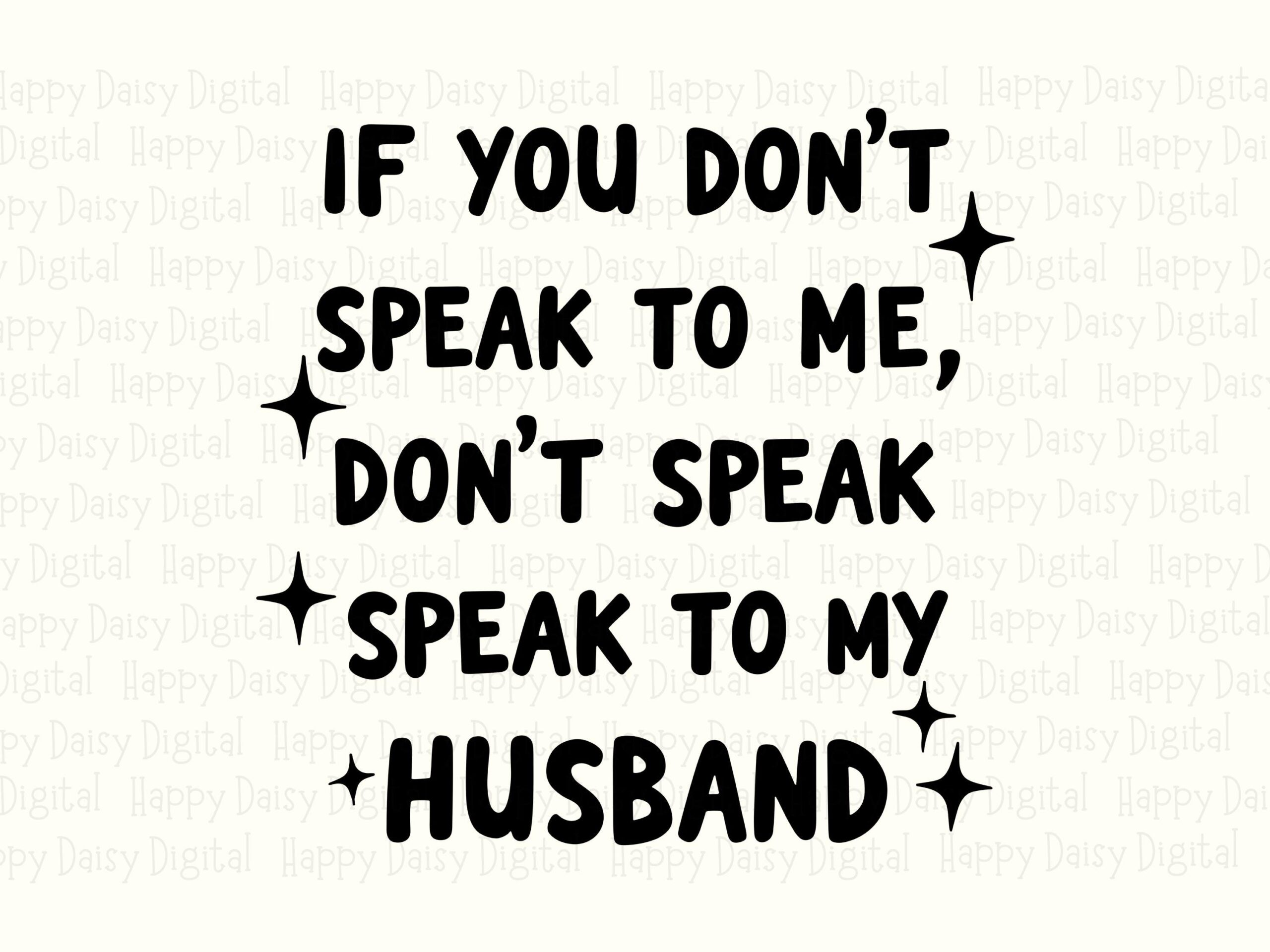 If You Don't Speak To Me Don't Speak To My Husband SVG PNG Funny Husband Quote Star Accents Cricut Silhouette Canva Commercial Use POD - Image 2
