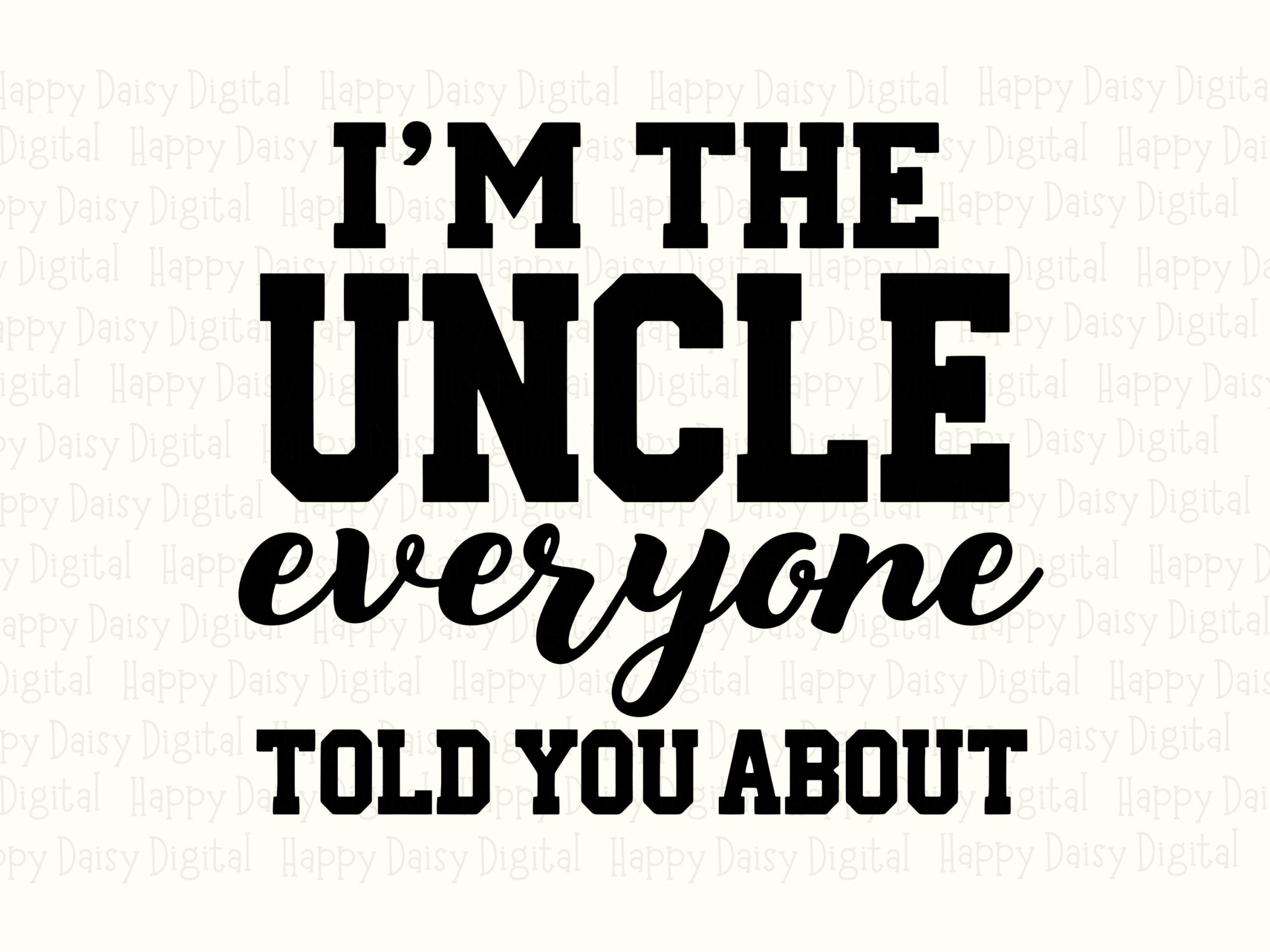 I'm The Uncle Everyone Told You About SVG PNG Uncle Told You About Stacked Text Design Cricut Silhouette Canva Commercial Use POD - Image 2