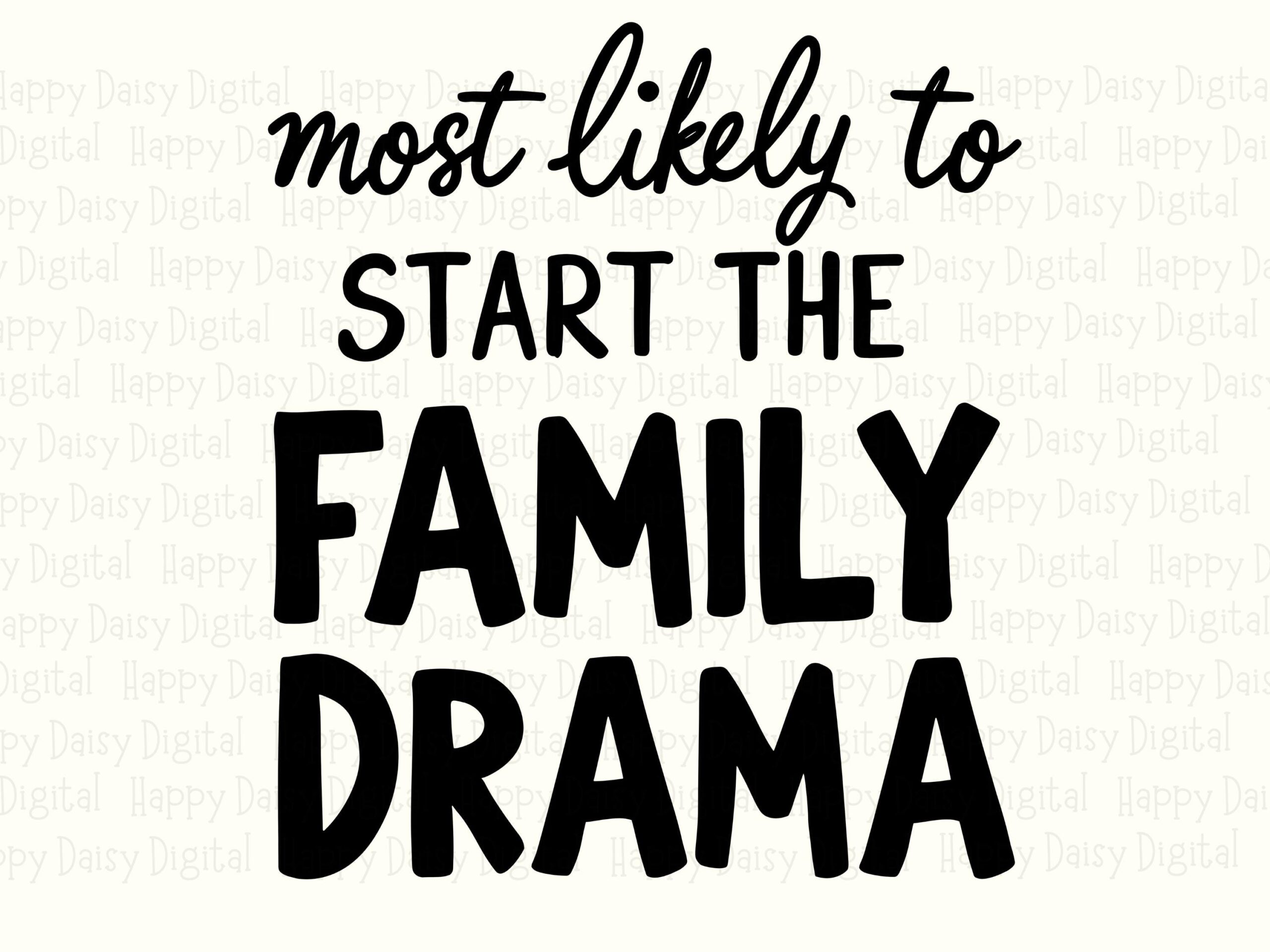Most Likely To Start The Family Drama PNG Family Drama Quote Funny Family Design Commercial Use POD - Image 2