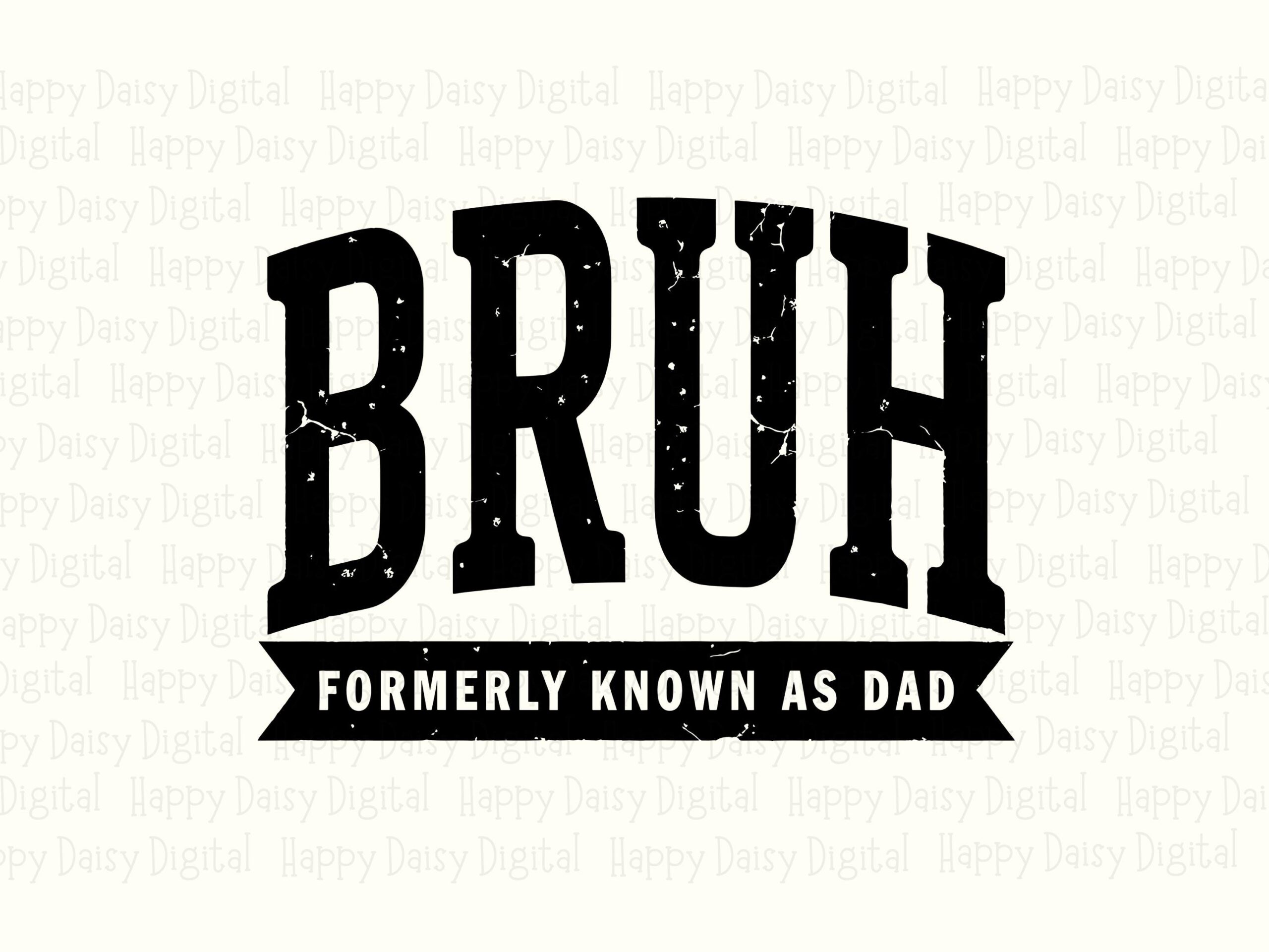 Bruh Formerly Known As Dad SVG PNG Funny Dad Quote Bruh Design Cricut Silhouette Canva Commercial Use POD - Image 2