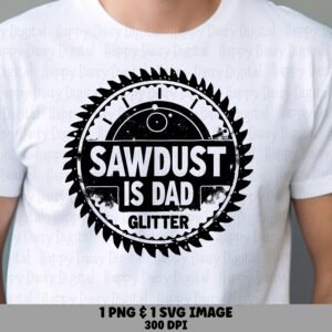 Sawdust Is Dad Glitter SVG PNG Sawdust Dad Glitter Saw Blade Badge Cricut Silhouette Canva Commercial Use POD
