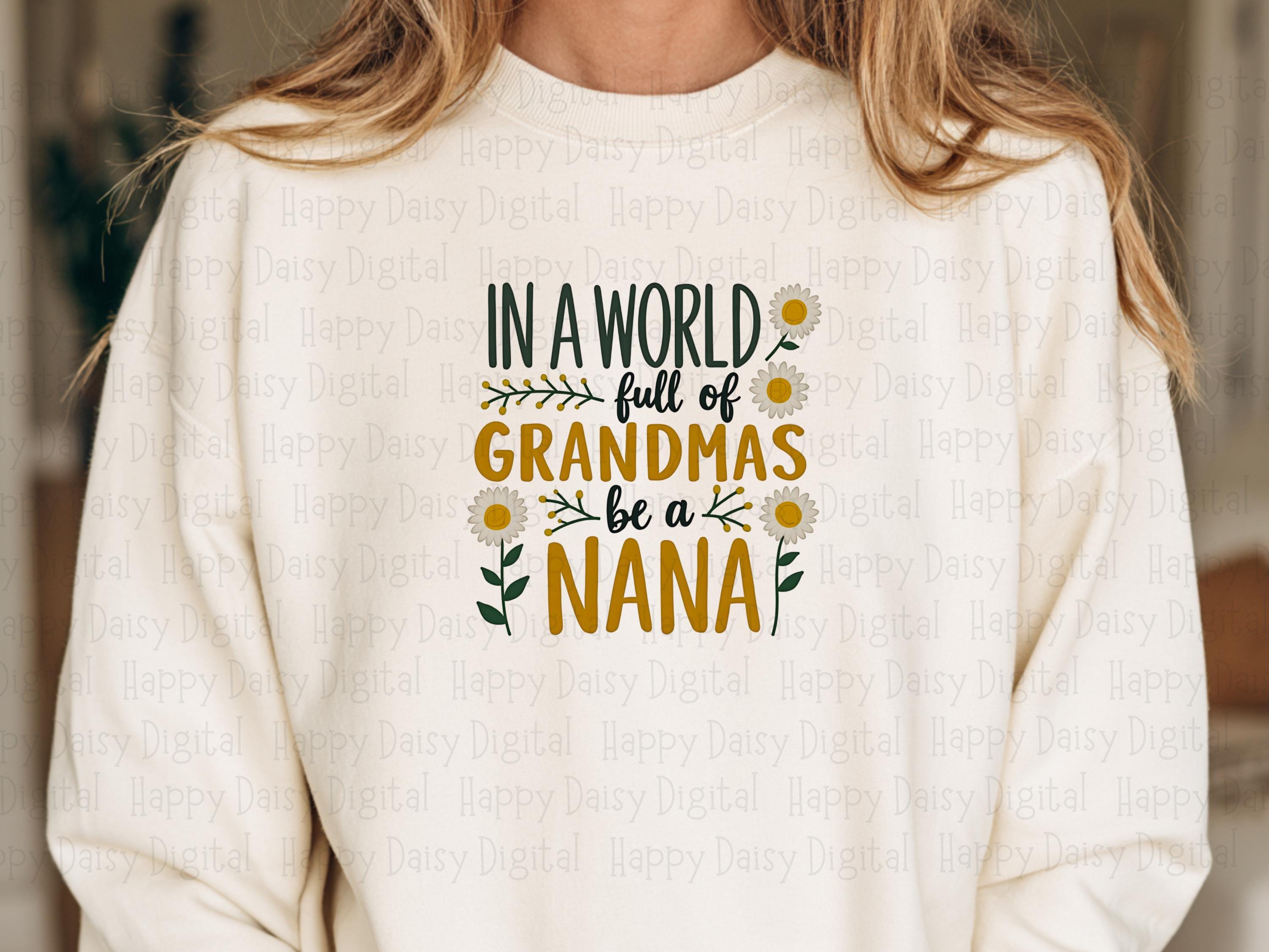 In A World Full Of Grandmas Be A Nana PNG Nana Quote Floral Design Commercial Use POD - Image 2
