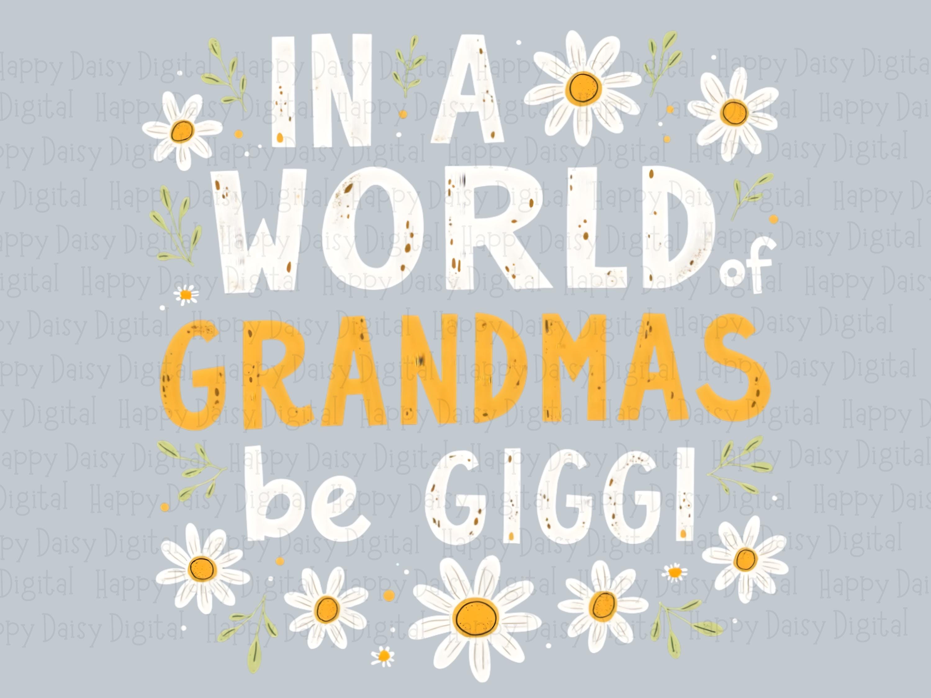 In A World Full Of Grandmas Be Gigi PNG Gigi Quote Daisy Floral Design Commercial Use POD - Image 2