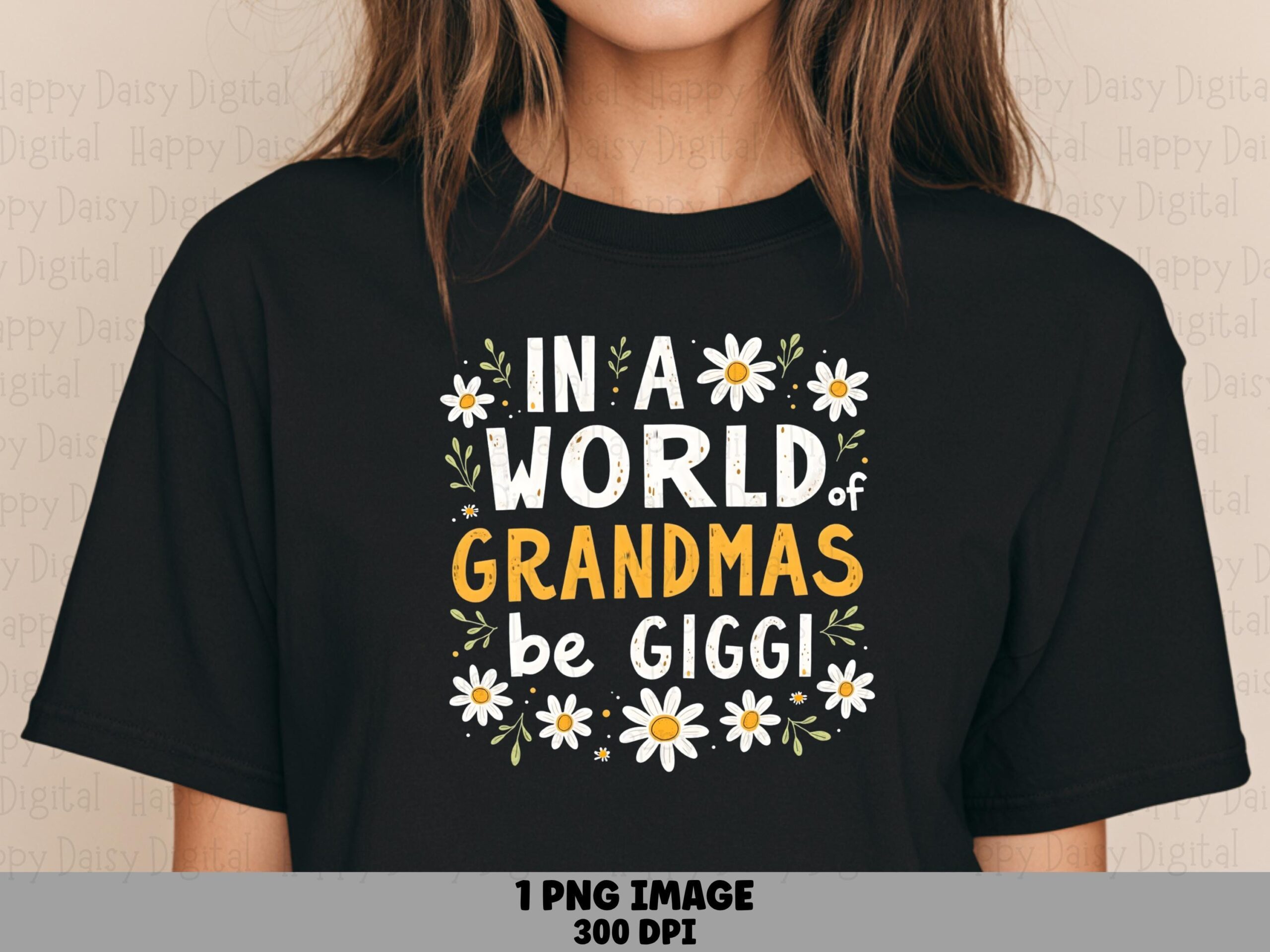 In A World Full Of Grandmas Be Gigi PNG Gigi Quote Daisy Floral Design Commercial Use POD