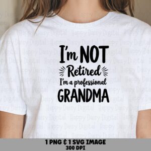 I'm Not Retired I'm A Professional Grandma SVG PNG Professional Grandma Quote Star Accents Cricut Silhouette Canva Commercial Use POD