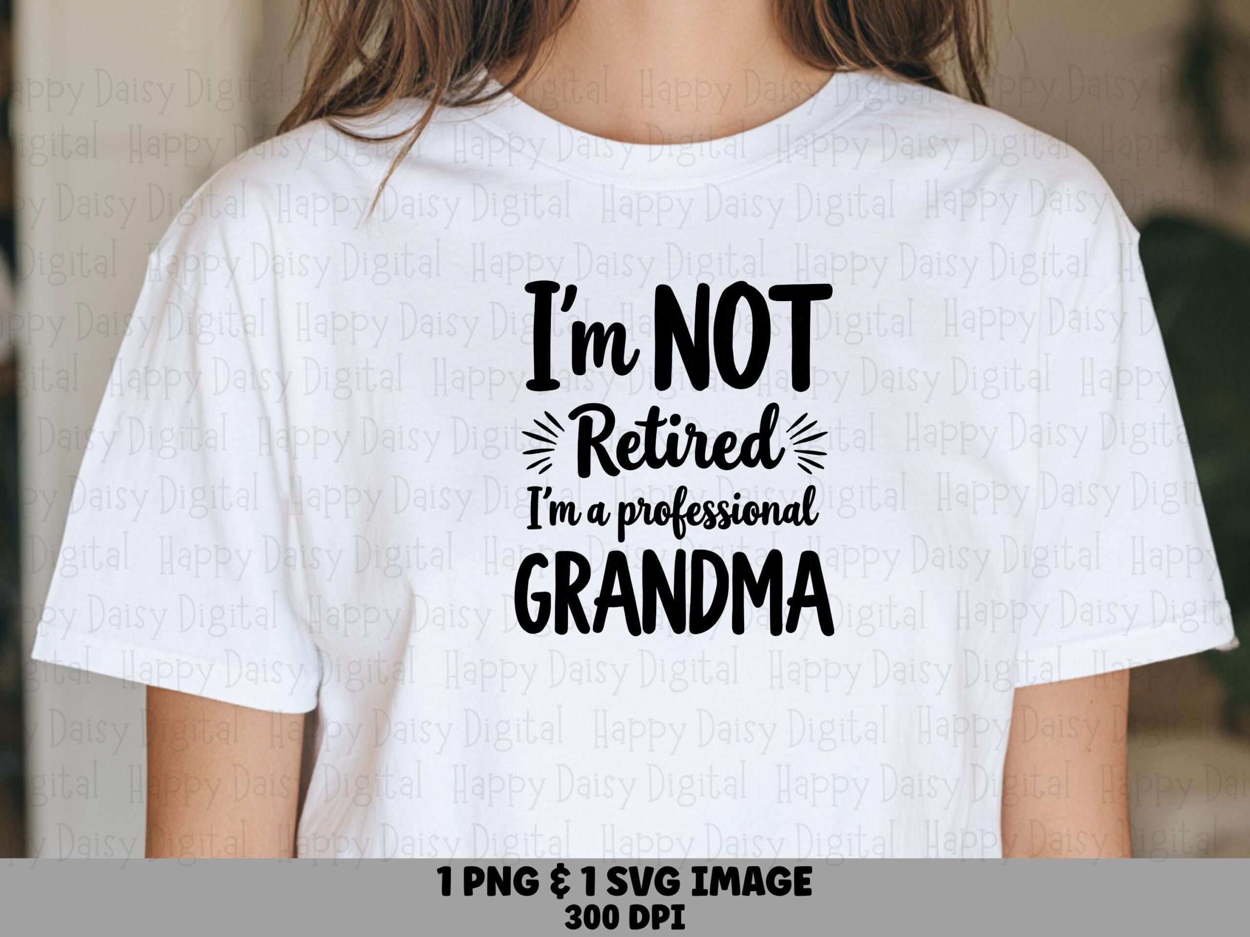 I'm Not Retired I'm A Professional Grandma SVG PNG Professional Grandma Quote Star Accents Cricut Silhouette Canva Commercial Use POD