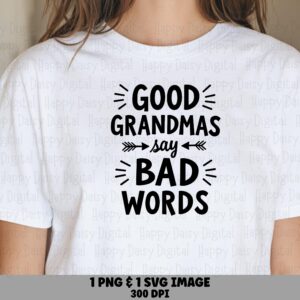Good Grandmas Say Bad Words SVG PNG Funny Grandma Quote Arrow Accents Cricut Silhouette Canva Commercial Use POD