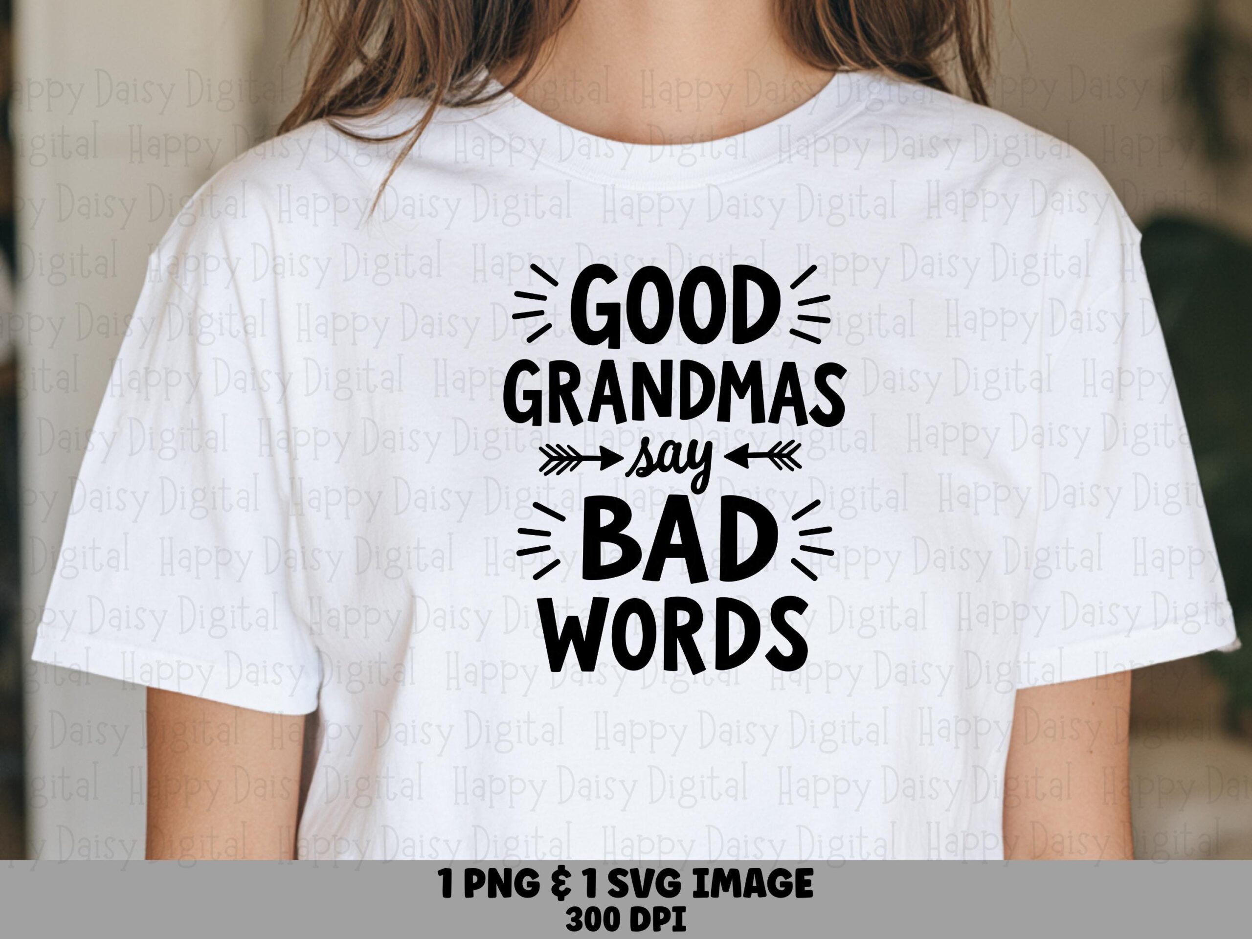Good Grandmas Say Bad Words SVG PNG Funny Grandma Quote Arrow Accents Cricut Silhouette Canva Commercial Use POD