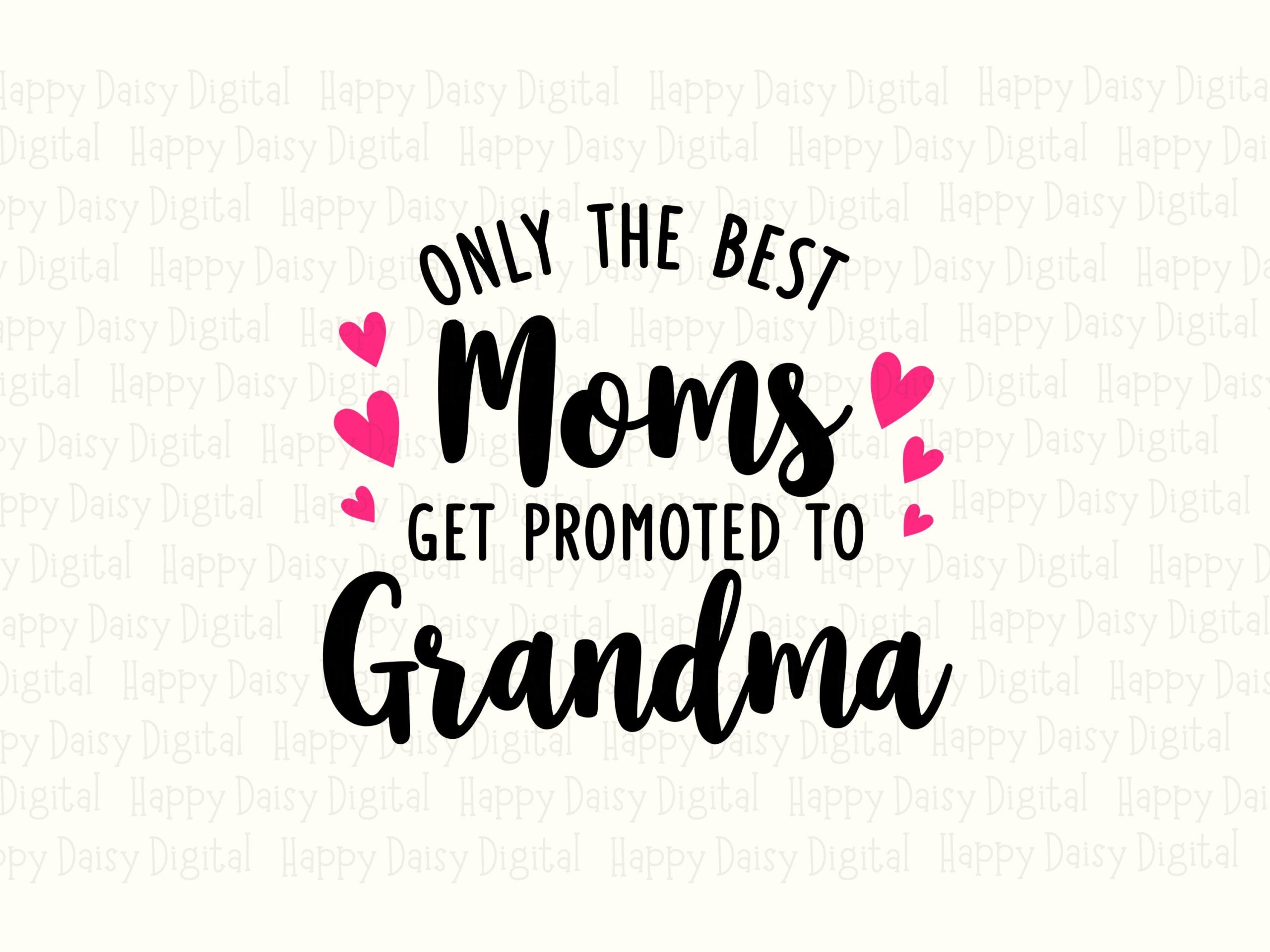 Only The Best Moms Get Promoted To Grandma SVG PNG Promoted To Grandma Quote Heart Accents Cricut Silhouette Canva Commercial Use POD - Image 2