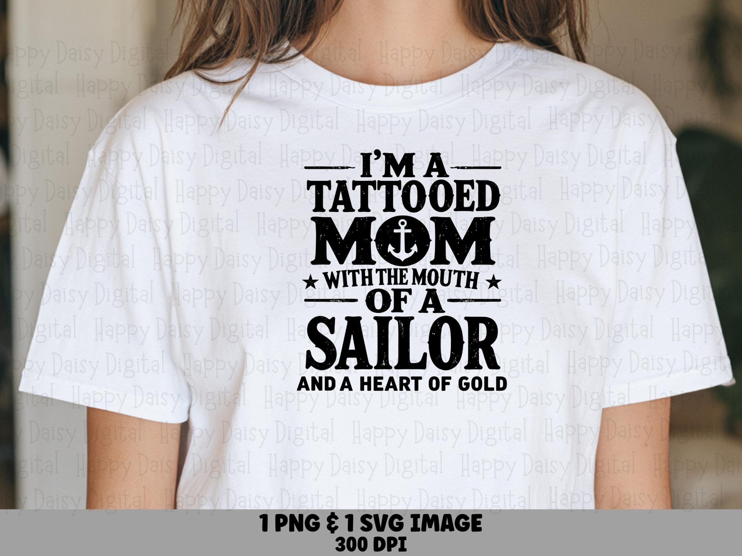 I'm A Tattooed Mom With The Mouth Of A Sailor And A Heart Of Gold SVG PNG Tattooed Mom Quote Cricut Silhouette Canva Commercial Use POD