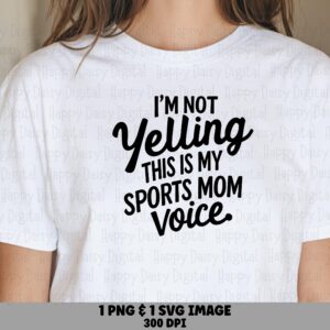 I'm Not Yelling This Is My Sports Mom Voice SVG PNG Sports Mom Voice Quote Bold Stacked Text Cricut Silhouette Canva Commercial Use POD