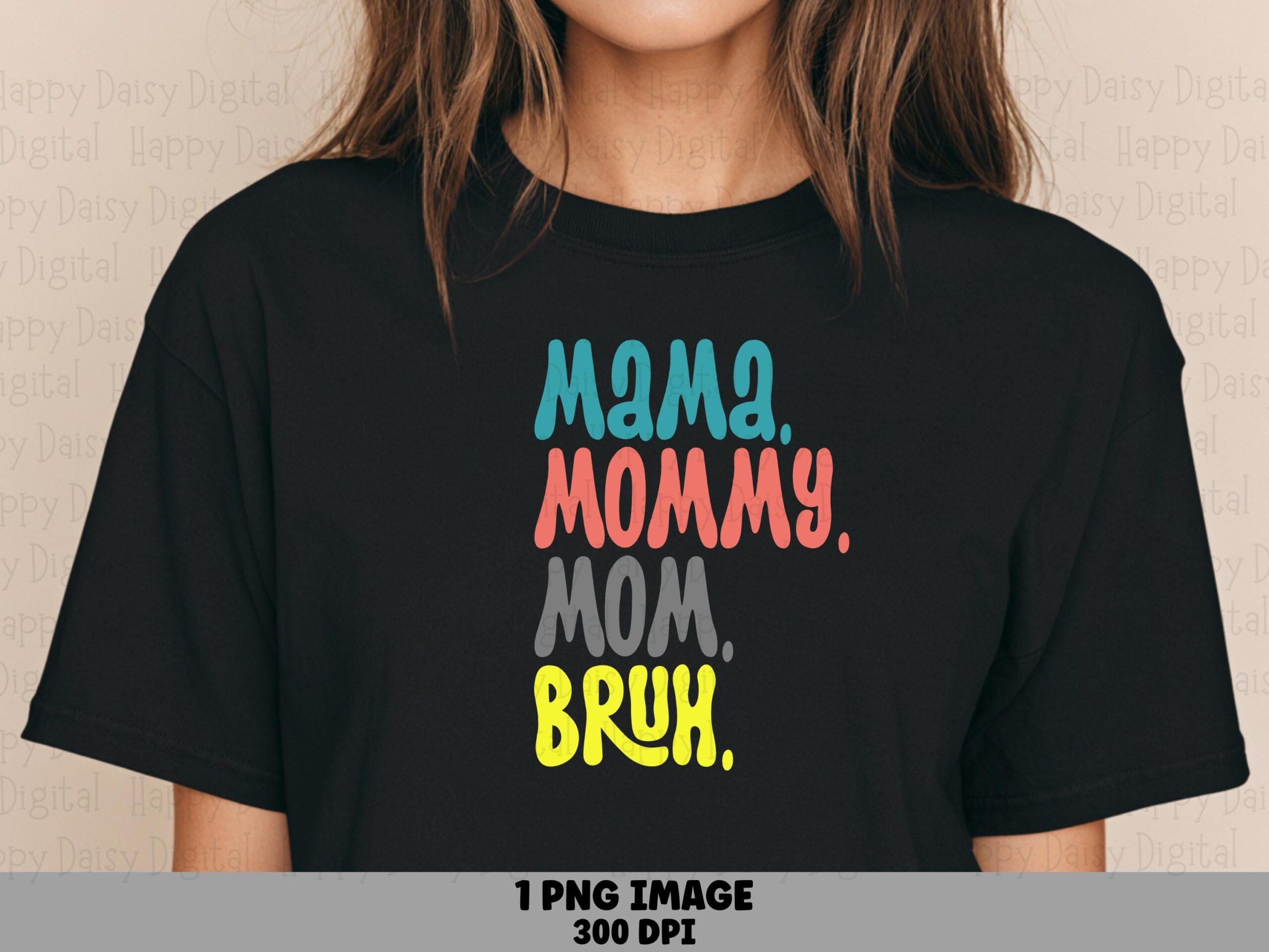 Mama Mommy Mom Bruh SVG PNG Mama Mommy Mom Bruh Colorful Stacked Text Cricut Silhouette Canva Commercial Use POD
