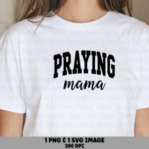 Praying Mama SVG PNG Praying Mama Design Arch Text Design Cricut Silhouette Canva Commercial Use POD