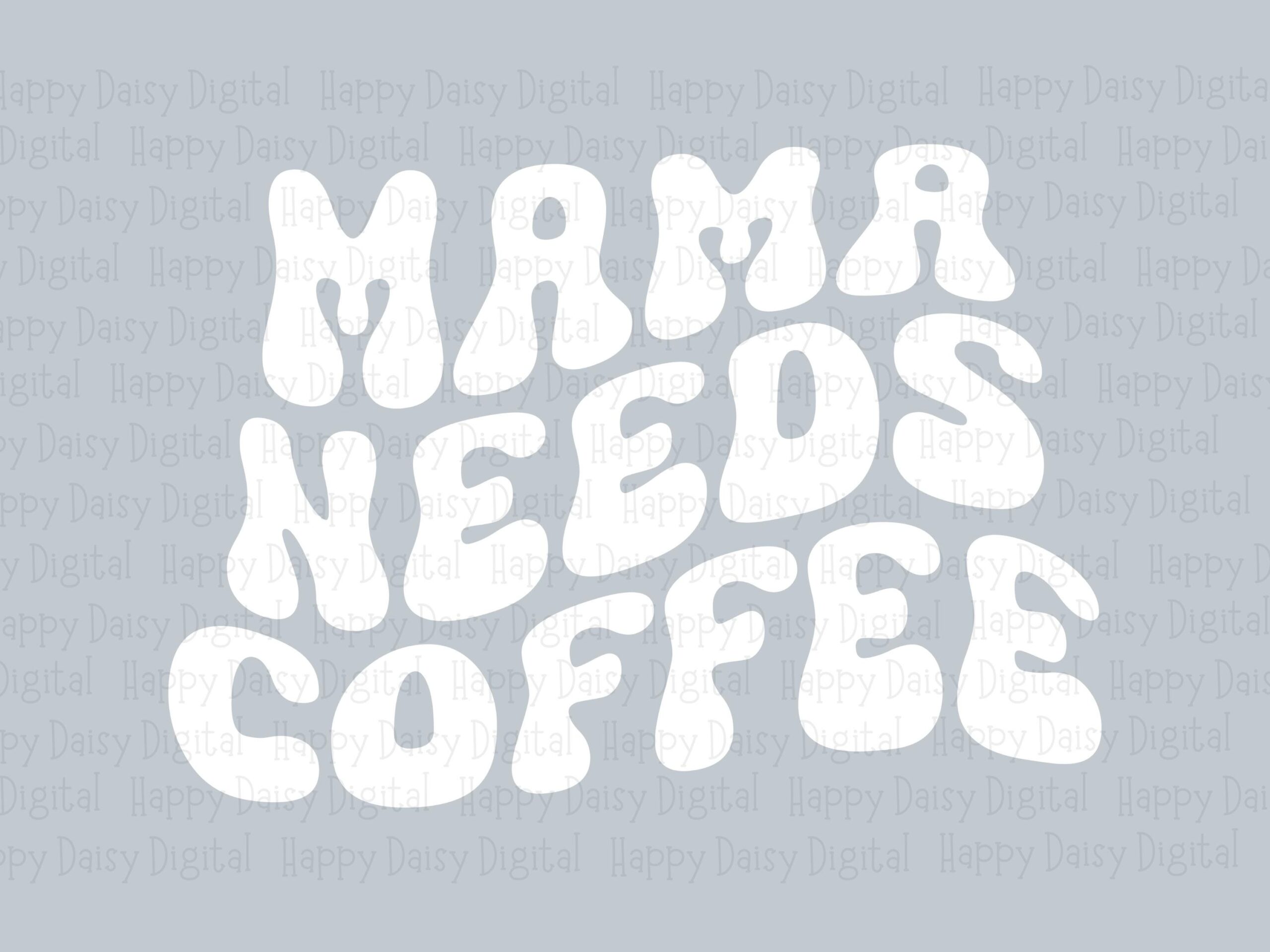Mama Needs Coffee SVG PNG Mama Needs Coffee Bold Bold Wavy Text Cricut Silhouette Canva Commercial Use POD - Image 2