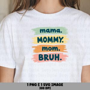 Mama Mommy Mom Bruh SVG PNG Mama Mommy Mom Bruh Alt Colorful Stacked Text Cricut Silhouette Canva Commercial Use POD