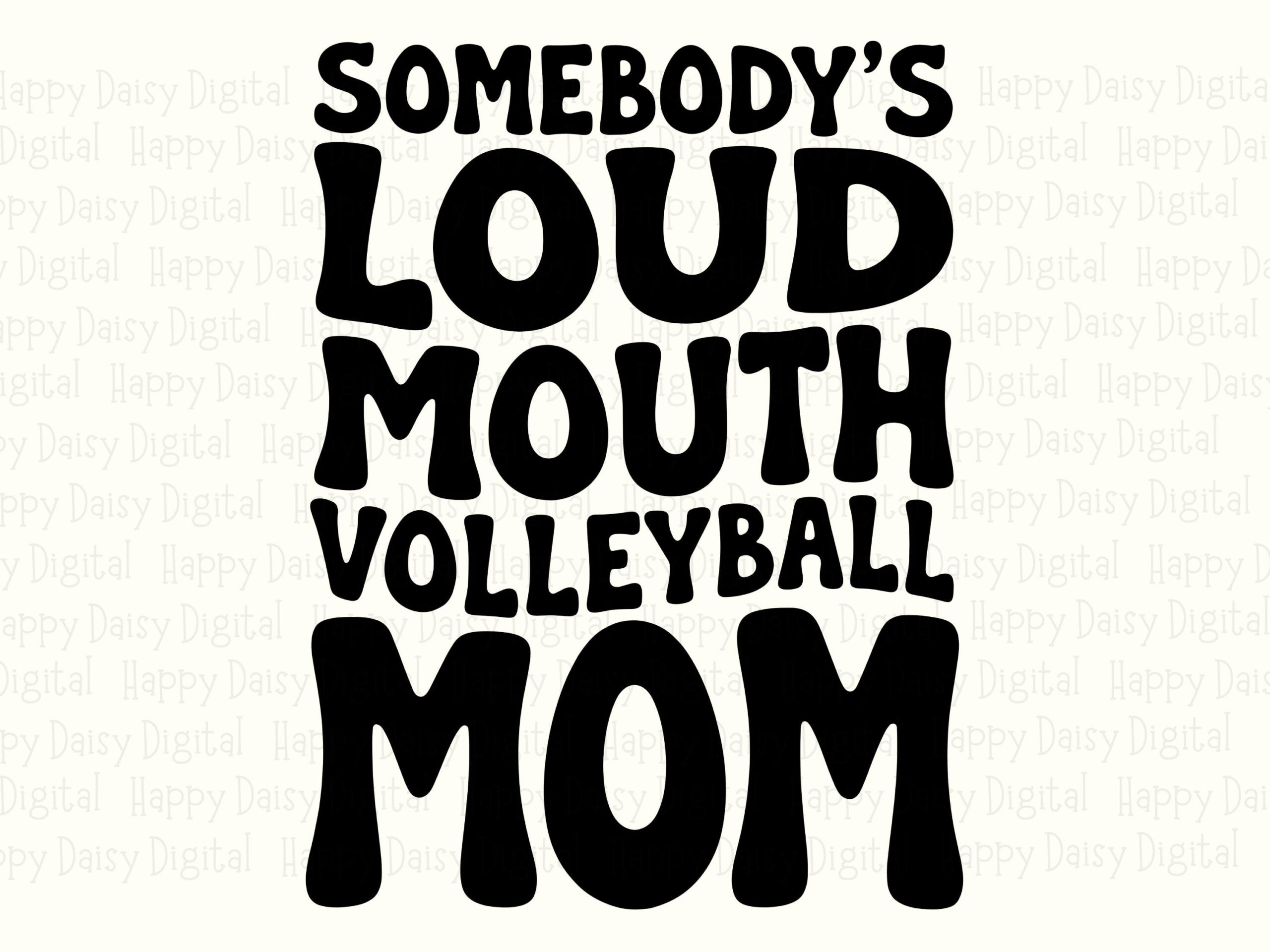 Somebody's Loud Mouth Volleyball Mom SVG PNG Loud Mouth Volleyball Mom Bold Stacked Text Cricut Silhouette Canva Commercial Use POD - Image 2
