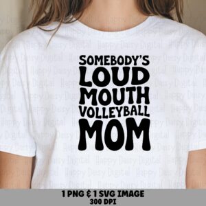 Somebody's Loud Mouth Volleyball Mom SVG PNG Loud Mouth Volleyball Mom Bold Stacked Text Cricut Silhouette Canva Commercial Use POD