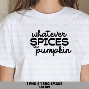 Whatever Spices Pumpkin SVG PNG Spices Pumpkin Quote Funny Fall Quote Cricut Silhouette Canva Commercial Use POD
