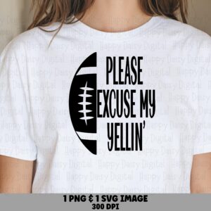 Please Excuse My Yellin SVG PNG Please Excuse My Yellin Football Icon Design Cricut Silhouette Canva Commercial Use POD