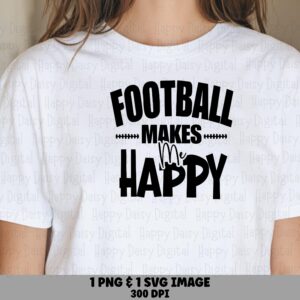 Football Makes Me Happy SVG PNG Football Makes Us Happy Bold Stacked Text Cricut Silhouette Canva Commercial Use POD