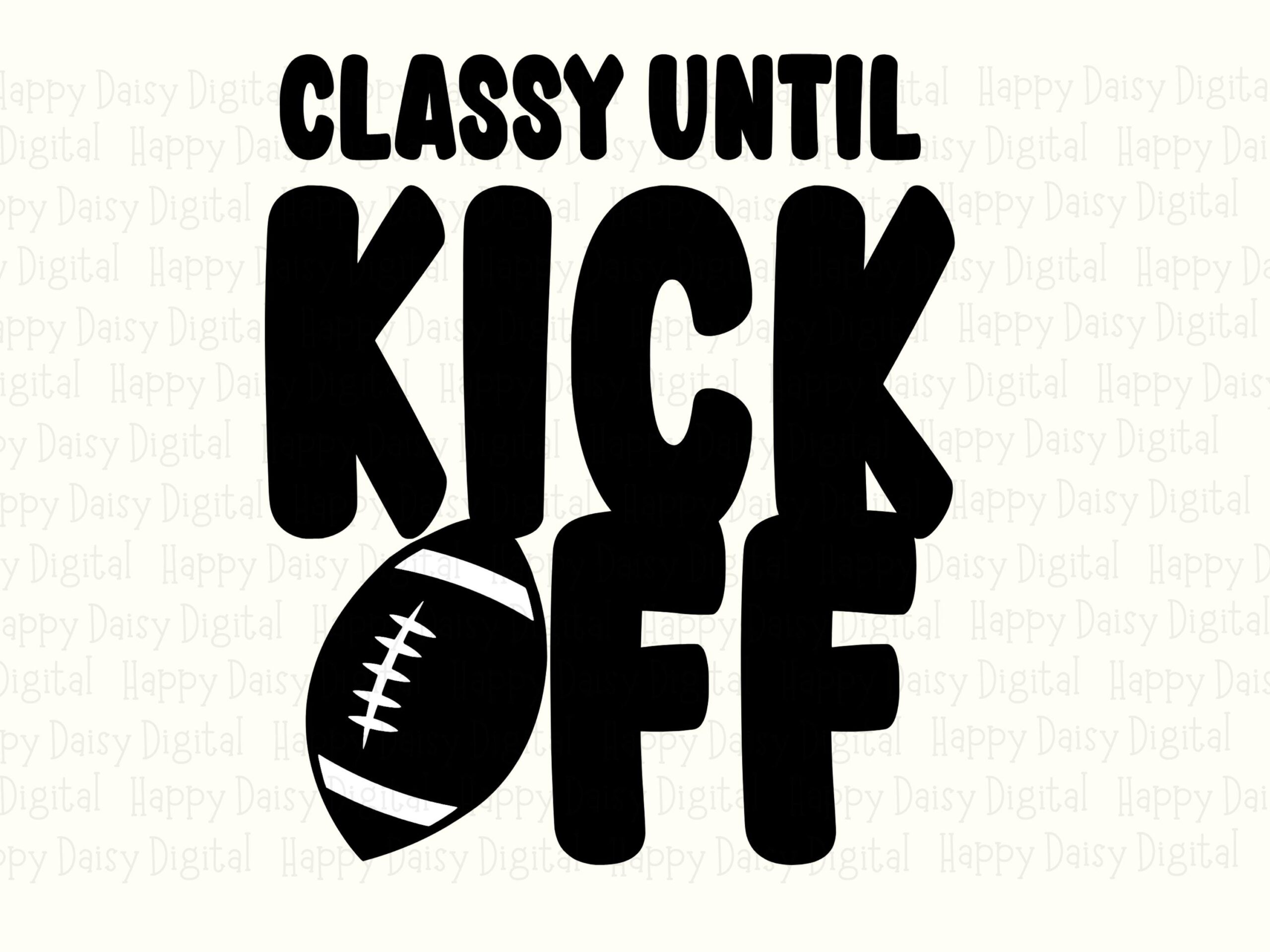 Classy Until Kickoff SVG PNG Classy Until Kickoff Icon Football Icon Design Cricut Silhouette Canva Commercial Use POD - Image 2