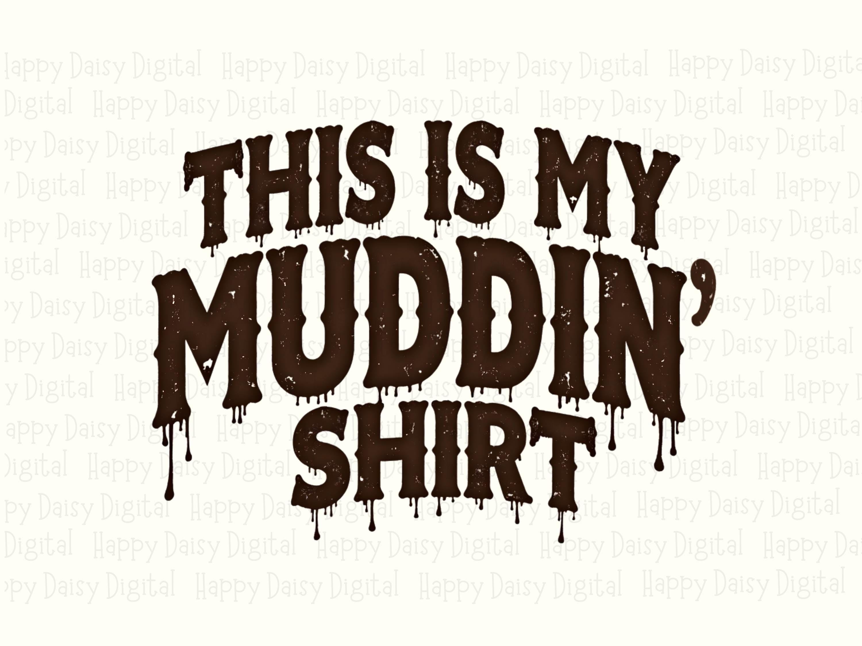 This Is My Muddin Shirt PNG | Dripping Mud Text Design Sublimation Commercial Use POD - Image 2
