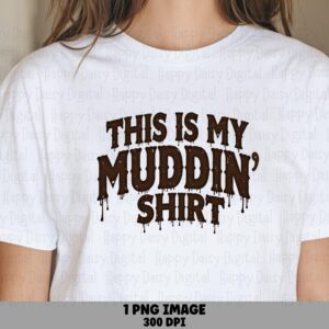 This Is My Muddin Shirt PNG | Dripping Mud Text Design Sublimation Commercial Use POD