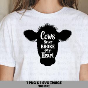 Cows Never Broke Heart PNG SVG | Sublimation Commercial Use POD