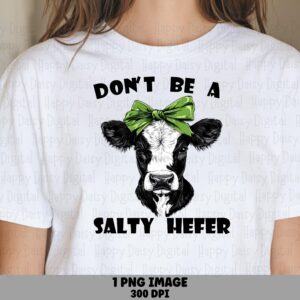 Don't Be A Salty Hefer PNG | Sublimation Commercial Use POD