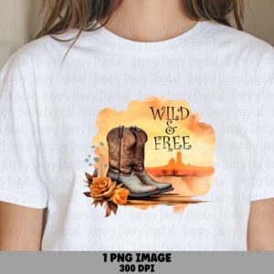 Wild And Free Boots PNG | Sublimation Commercial Use POD