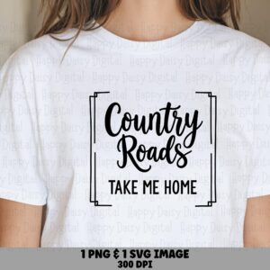Country Roads Take Me Home PNG SVG | Sublimation Commercial Use POD