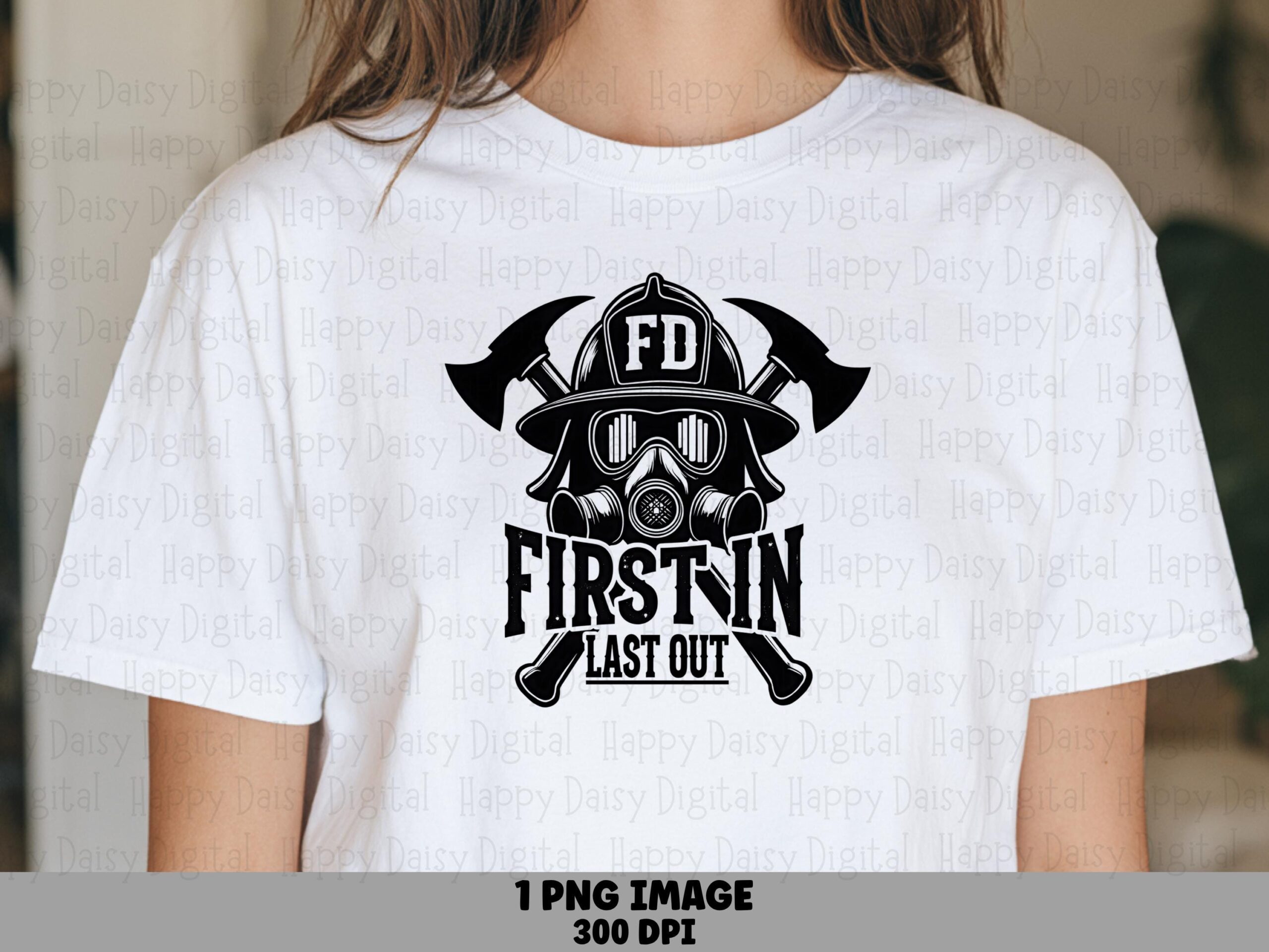 First In Last Out, Firefighter Helmet PNG | Crossed Axes Gas Mask Design, Sublimation Commercial Use, 300 DPI