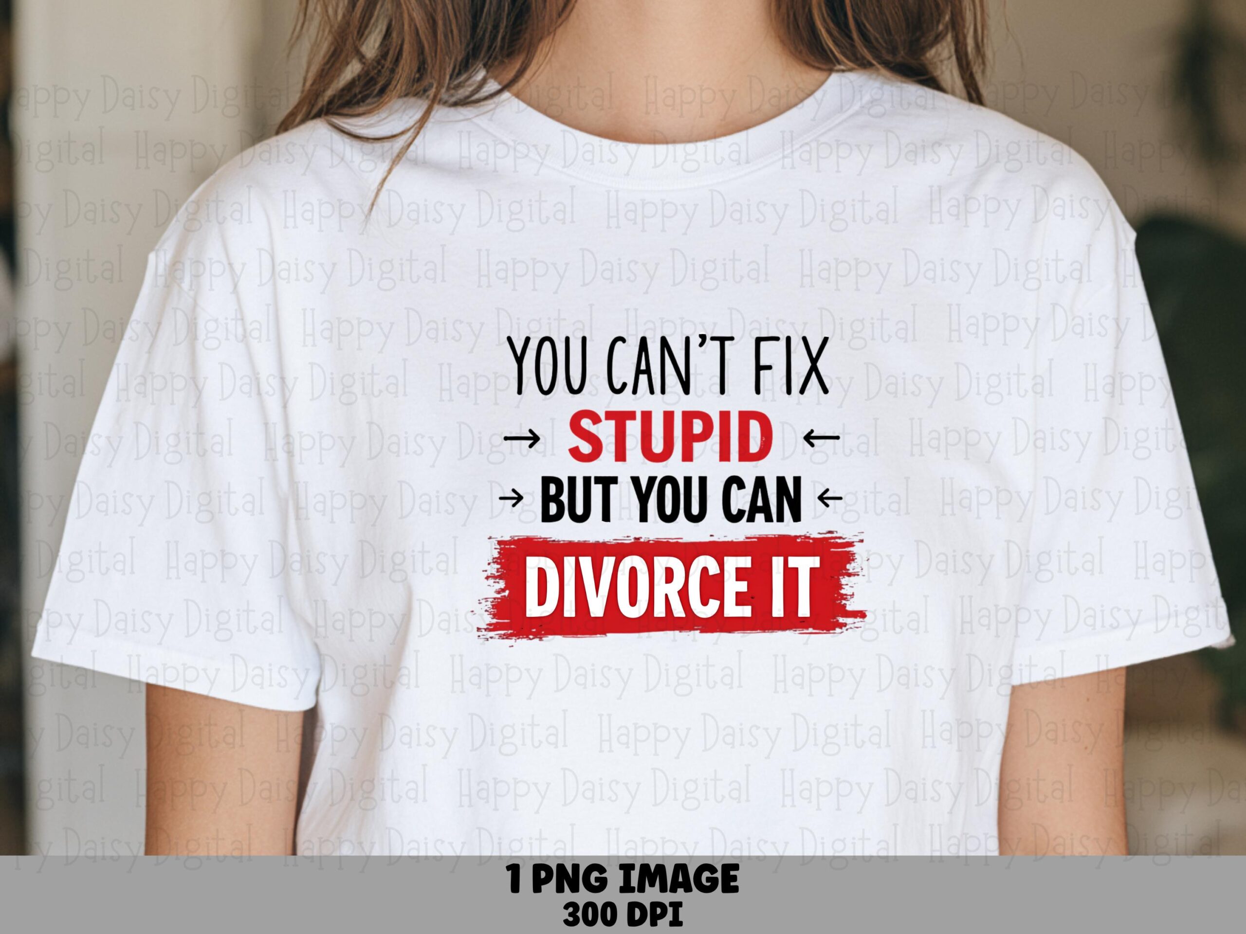 Divorce PNG Design, You Can't Fix Stupid Tee Graphic - Red & Black Text, Commercial Use, Sublimation