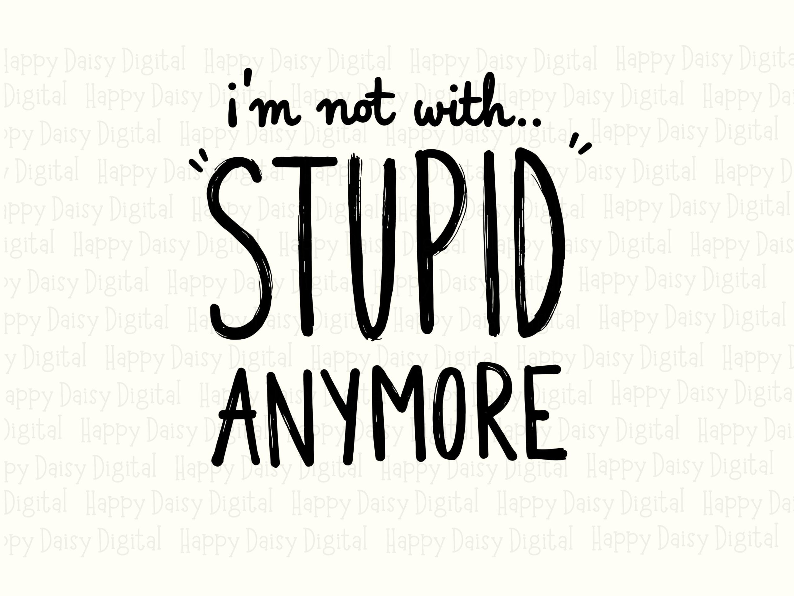 Not With Stupid Text, Hand-Lettered PNG SVG, Divorce Quote Design - 300 dpi, Commercial Use, For POD Sellers - Image 2