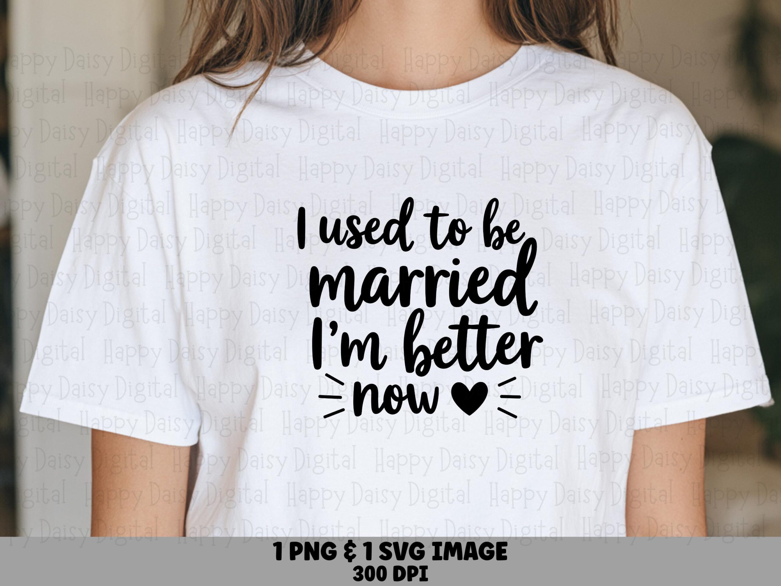 Better Now Heart, Script Divorce Quote PNG SVG Files | Commercial Use License | Print-Ready, 300 DPI Sublimation
