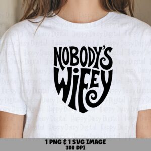 Nobodys Wifey Script PNG SVG| Sublimation Commercial Use POD
