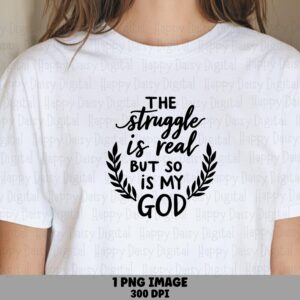 The Struggle is Real but so is My God Laurel PNG | Sublimation Commercial Use POD