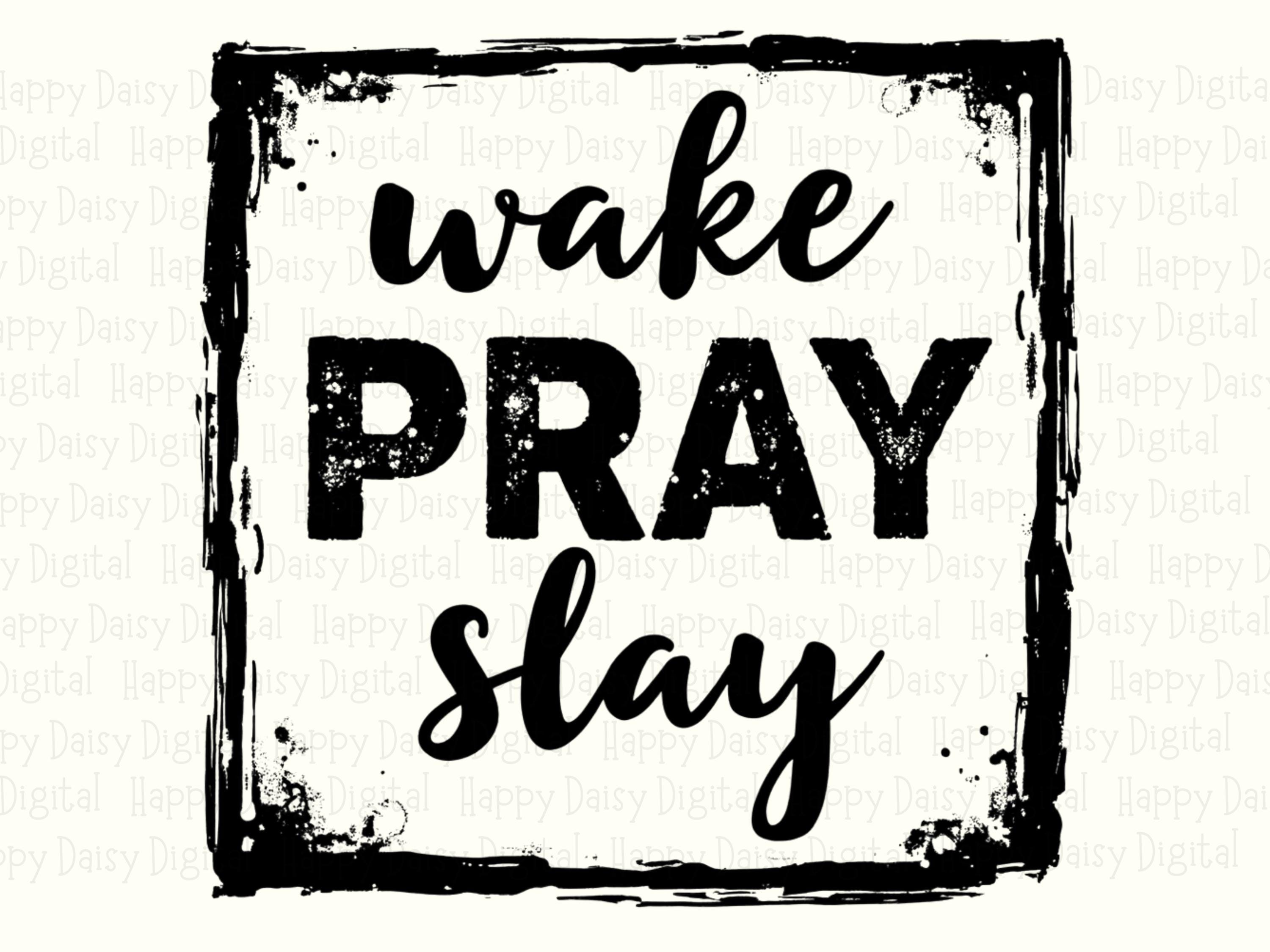 Wake Pray Slay PNG | Sublimation Commercial Use POD - Image 2