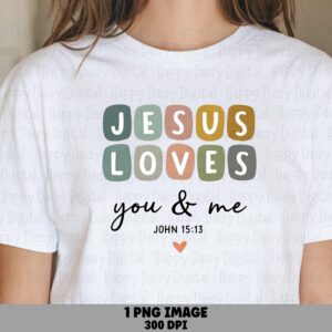Jesus Loves You And Me PNG | Sublimation Commercial Use POD