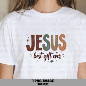 Jesus Best Gift Ever PNG | Sublimation Commercial Use POD