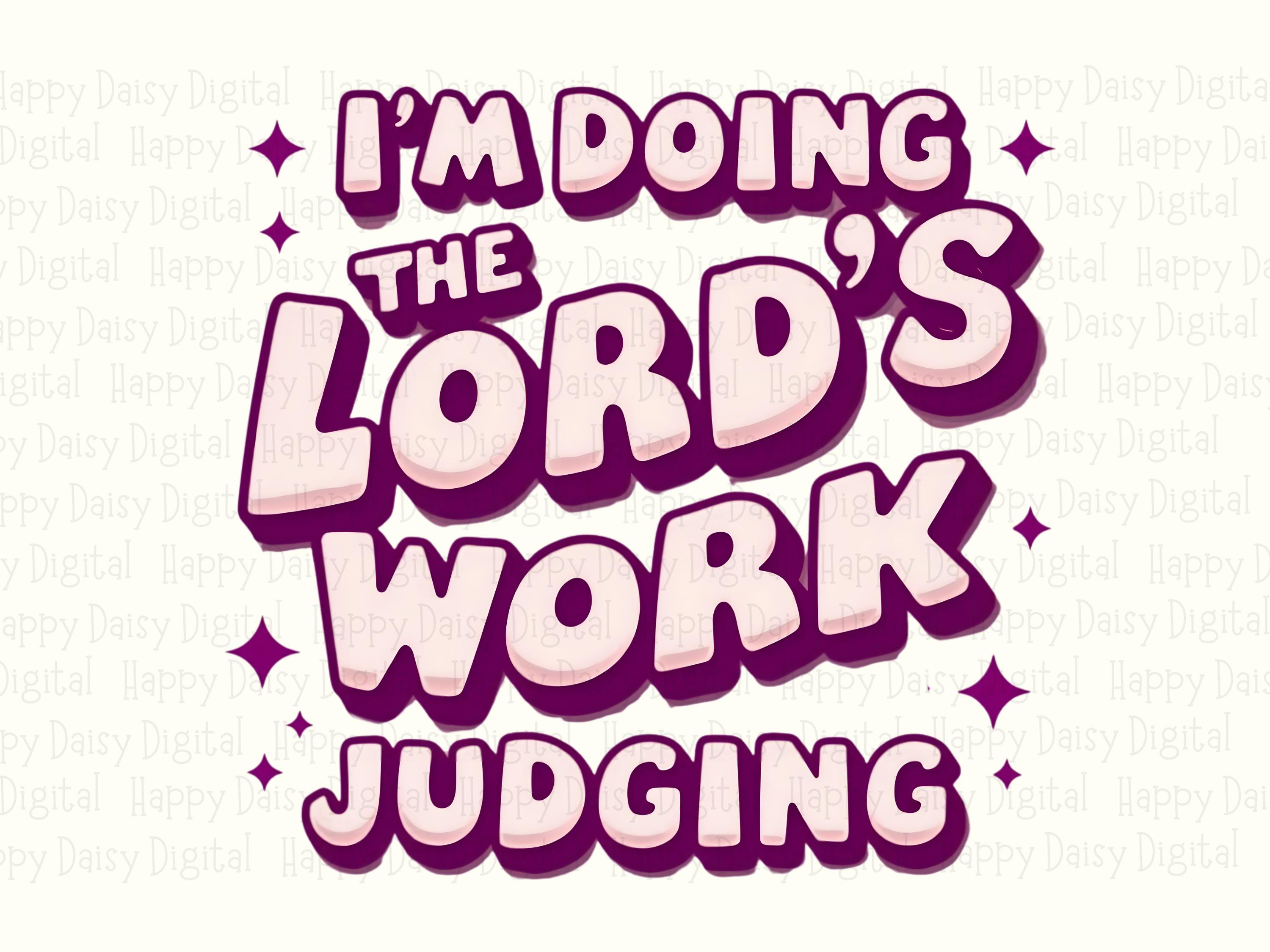 Lord's Work Judging PNG | Sublimation Commercial Use POD - Image 2