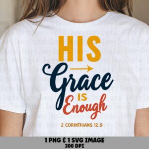 His Grace Is Enough PNG SVG | Sublimation Commercial Use POD