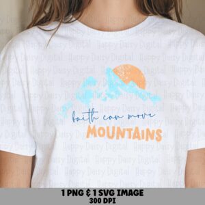 Faith Can Move Mountains PNG SVG | Sublimation Commercial Use POD
