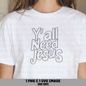 Yall Need Jesus Outline PNG SVG | Sublimation Commercial Use POD